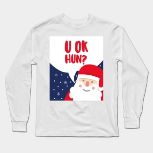 u ok hun? - Christmas Santa Long Sleeve T-Shirt